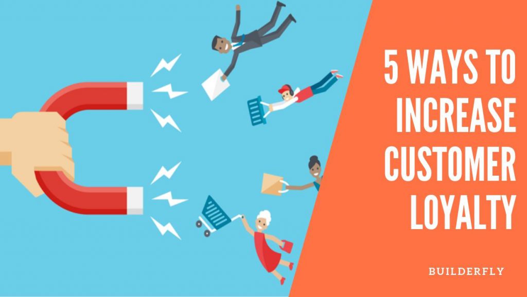 5 Ways to Increase Customer Loyalty - Builderfly Expert Tips