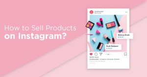 How to Sell Products on Instagram?