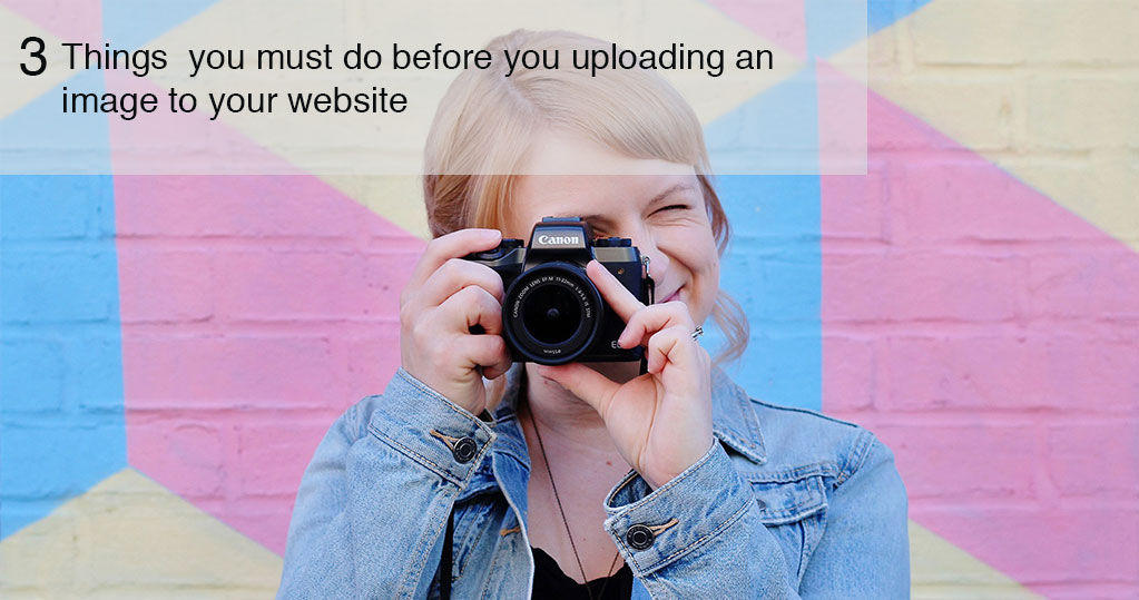 Things to consider before uploading images to your website