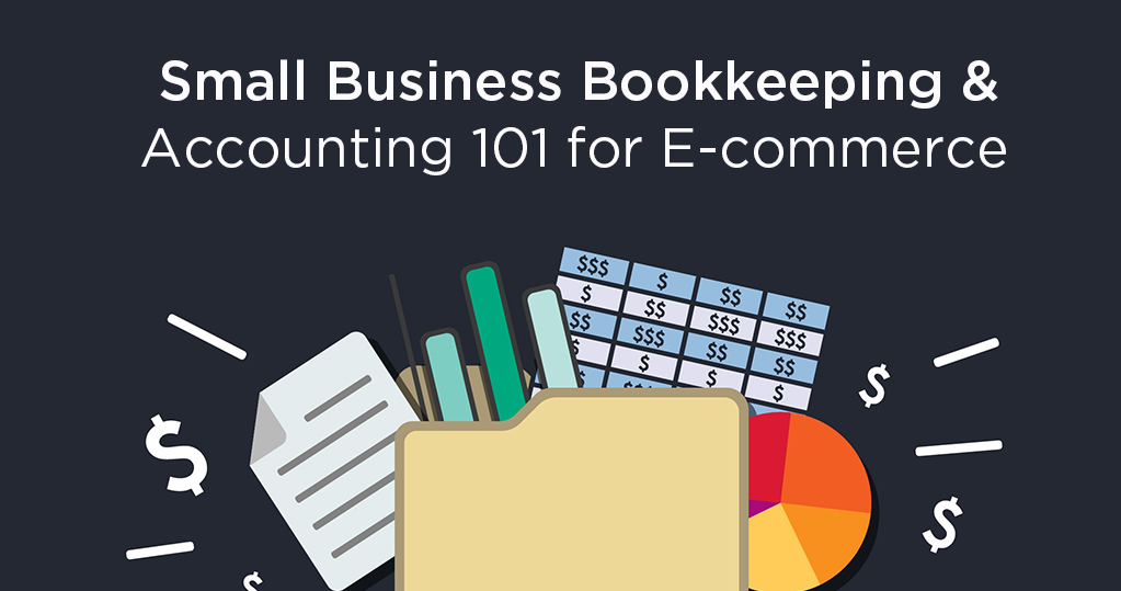 Small Business Bookkeeping & Accounting 101: 10 Steps to Get Your ...