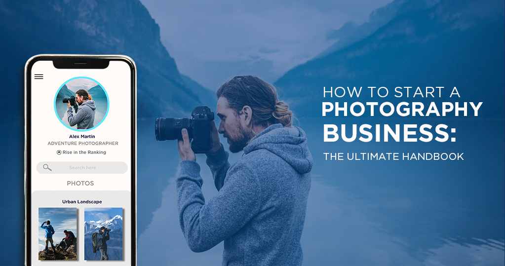 The Ultimate Guide on How to Start a Photography Business