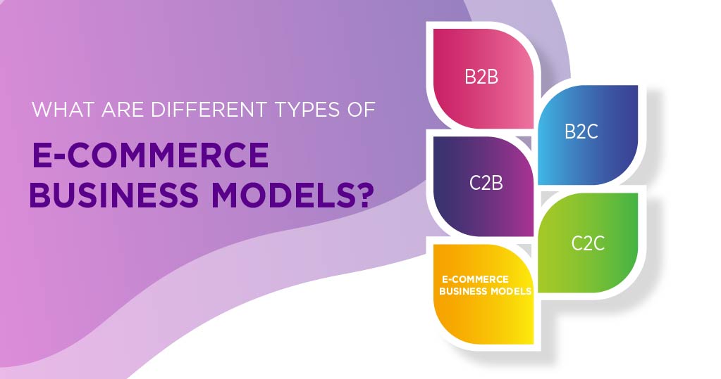 What Are The Different Types Of Ecommerce Business Models 