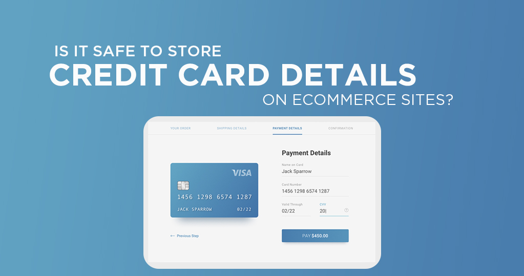 Is It Safe To Store Credit Card Details On Ecommerce Sites