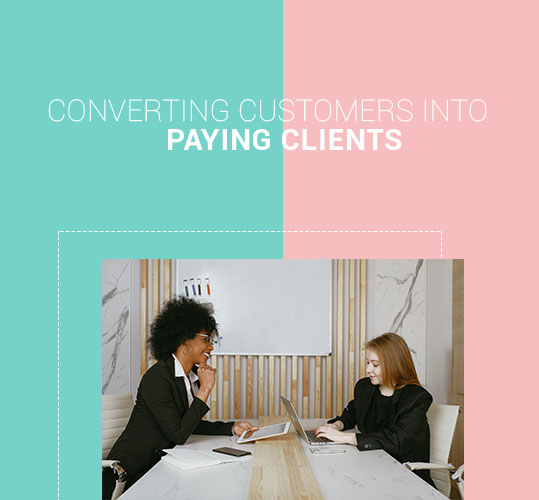 Converting customers into paying clients