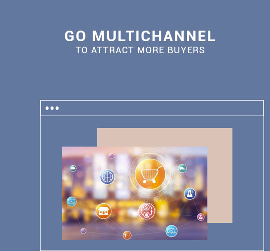 Go multichannel to attract more buyers