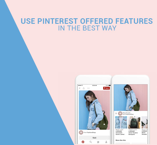 Use Pinterest offered features in the best way