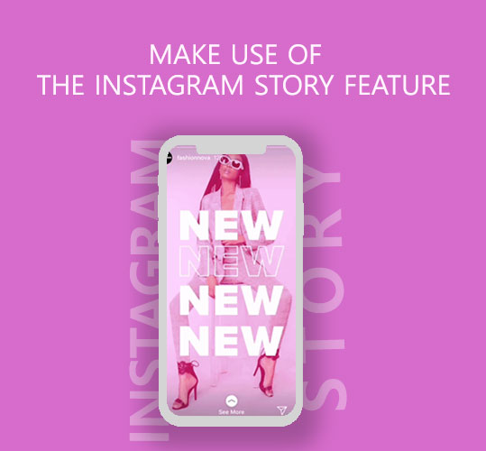 Make use of the Instagram Story Feature